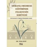 Osmanlı Medrese Eğitiminde Felsefenin Serüveni	Tuba Kurt