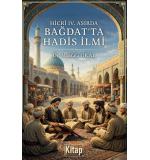 Hicri IV. Asırda Bağdat'ta Hadis İlmi	Mustafa Oral