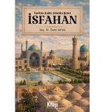Tarihin Kalbi, Gönlün Şehri İSFAHAN Ömer Aktaş