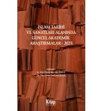 İslam Tarihi ve Sanatları Alanında Güncel Akademik Araştırmalar - 2025        9786255729989
