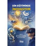 Din Eğitiminde İnovasyon  Editörler: Ahmet Ali ÇANAKCI - Mustafa BAŞKONAK - Şeref GÖKÜŞ 