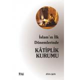 İslam'ın İlk Dönemlerinde Kâtiplik Kurumu	Ziya Şen