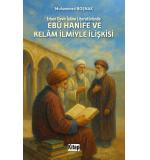 Erken Devir İslam Literatüründe Ebu Hanife Ve Kelam İlmiyle İlişkisi	Muhammed BOŞNAK