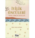 İyilik Öncüleri Hayırlı Ümmetin Hayırlıları  Ömer Faruk Akpınar