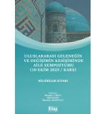 ULUSLARARASI GELENEĞİN VE DEĞİŞİMİN KESİŞİMİNDE AİLE SEMPOZYUMU (10 EKİM 2025 / KARS) BİLDİRİLER KİTABI